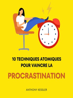 cover image of 10 Techniques Atomiques Pour Vaincre La Procrastination